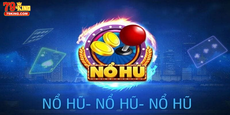 Vi-Sao-Nguoi-Choi-Bi-Thu-Hut-Boi-No-Hu-79KING Vì Sao Người Chơi Bị Thu Hút Bởi Nổ Hũ 79KING