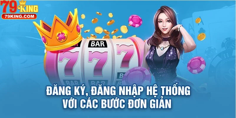 nang-cao-trai-nghiem-nguoi-dung-voi-dang-nhap-79king Nâng Cao Trải Nghiệm Người Dùng Với Đăng nhập 79KING